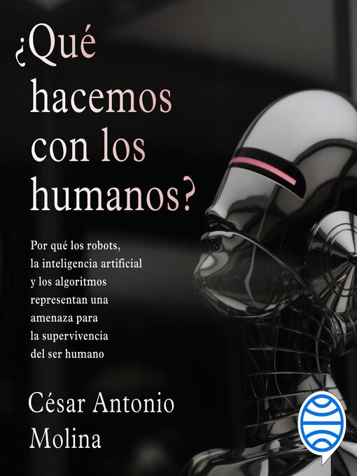Title details for ¿Qué hacemos con los humanos? by César Antonio Molina - Available